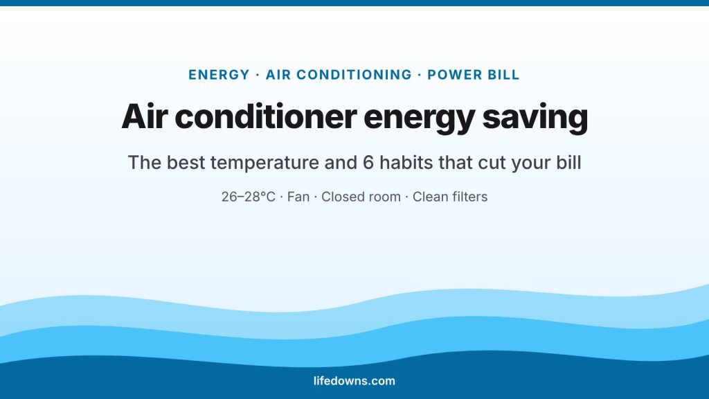Air conditioner energy saving – best temperature and 6 easy habits