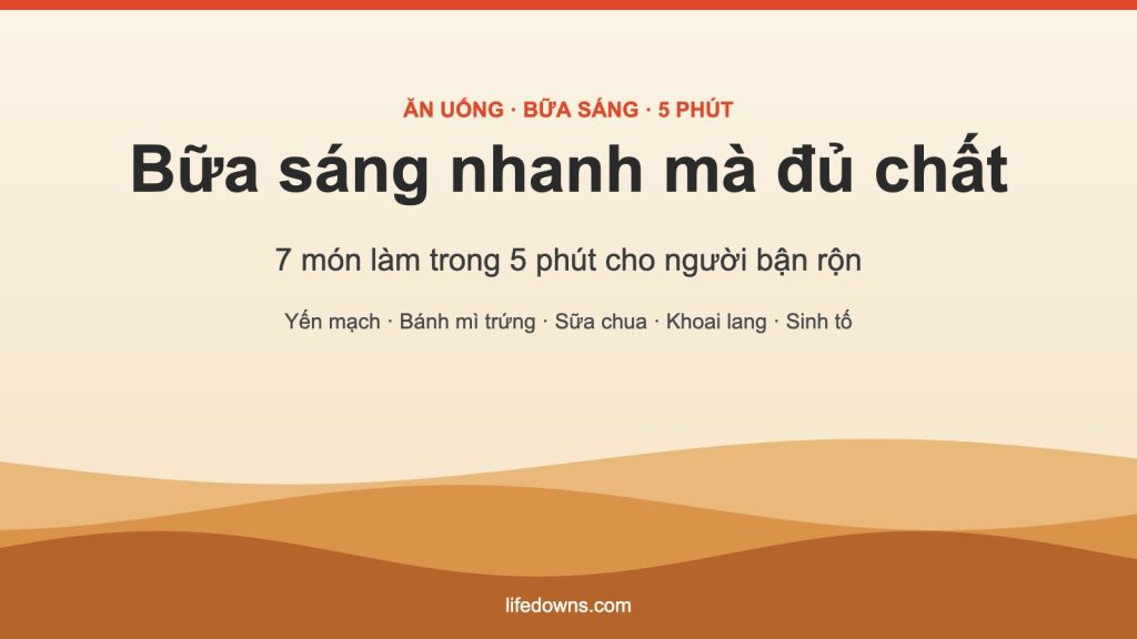 Bữa sáng nhanh mà đủ chất – 7 món làm trong 5 phút