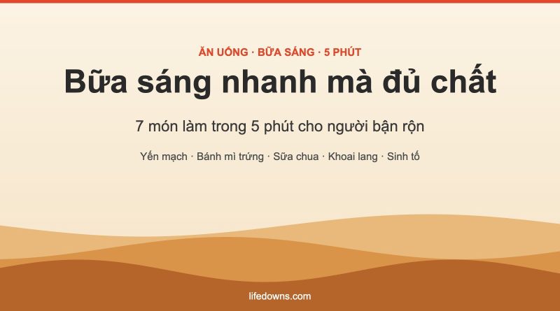 Bữa sáng nhanh mà đủ chất – 7 món làm trong 5 phút