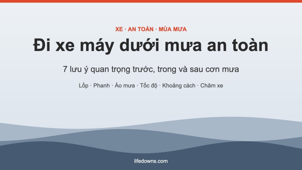 Đi xe máy dưới mưa an toàn – 7 lưu ý quan trọng