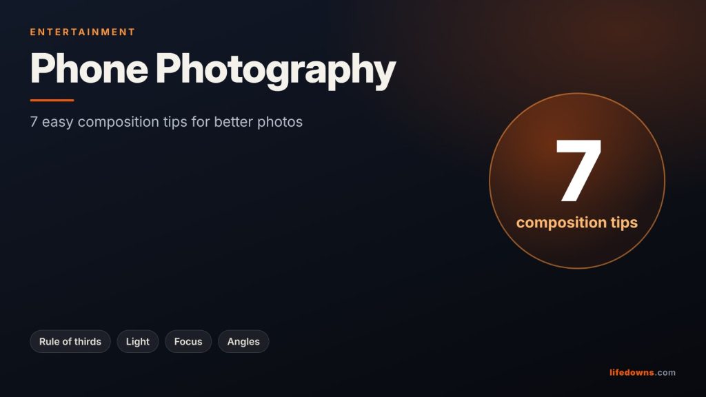 Phone Photography: 7 Easy Composition Tips for Better Photos