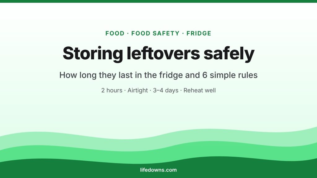 Storing leftovers safely – fridge times and 6 simple rules