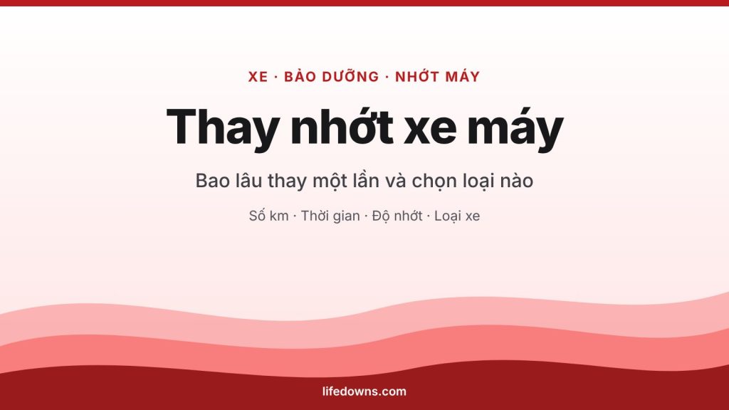 Thay nhớt xe máy – bao lâu thay một lần và chọn loại nào