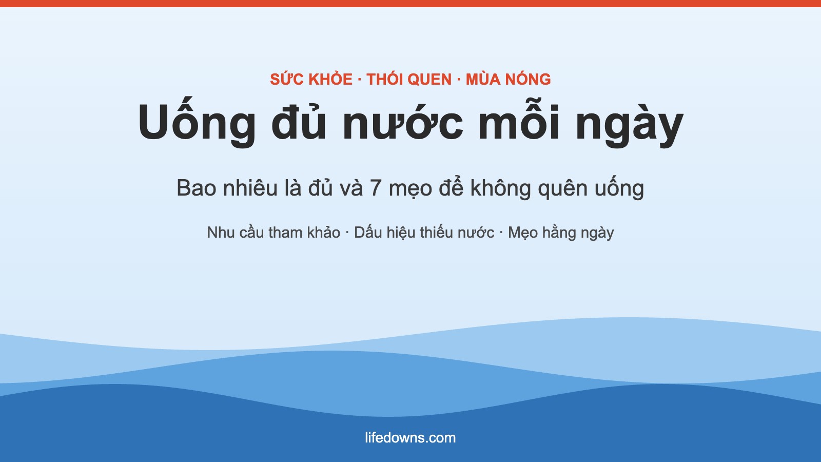 Uống Đủ Nước Mỗi Ngày: Bao Nhiêu Là Đủ Và 7 Mẹo Đơn Giản Giúp Bạn Không Còn Quên Uống